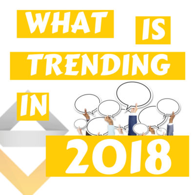 What Is Trending In 2018